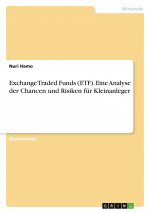 Exchange Traded Funds (ETF). Eine Analyse der Chancen und Risiken für Kleinanleger