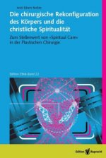 Die chirurgische Rekonfiguration des Körpers und die christliche Spiritualität