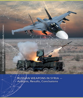 Russian Weapons in Syria - Analysis, Results, Conclusions