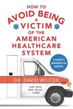 How To Avoid Being a Victim of the American Healthcare System