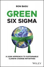 Green Six Sigma - A Lean Approach to Sustainable Climate Change Initiatives