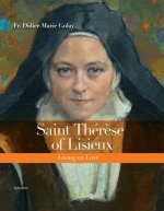 Saint Thér?se of Lisieux: Living on Love