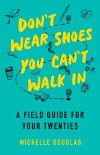 Don't Wear Shoes You Can't Walk In