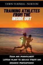 Training Athletes From The Inside Out