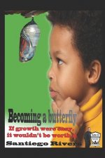 Becoming a butterfly