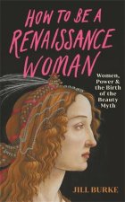 How to be a Renaissance Woman