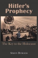 Hitler's Prophecy: The Key to the Holocaust