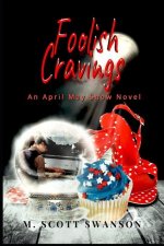 Foolish Cravings; April May Snow Novel #3