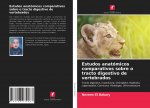 Estudos anatomicos comparativos sobre o tracto digestivo de vertebrados