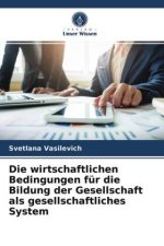 wirtschaftlichen Bedingungen fur die Bildung der Gesellschaft als gesellschaftliches System