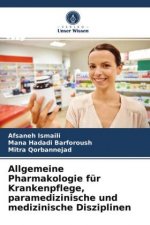 Allgemeine Pharmakologie fur Krankenpflege, paramedizinische und medizinische Disziplinen