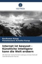 Internet ist bewusst - Kunstliche Intelligenz kann die Welt erobern