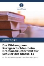 Wirkung von Kurzgeschichten beim Grammatikunterricht fur Schuler der Klasse 11