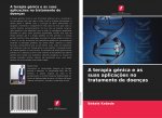 terapia genica e as suas aplicacoes no tratamento de doencas