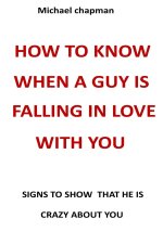 how to know when a guy is falling in love with you