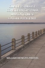 Guia de Estudos E Consideracoes Para Uma Catequese Catolica Eficiente