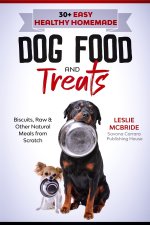 30 + Easy Healthy Homemade Dog Food and Treats