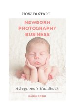 How to Start A Newborn Photography Business