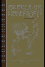 ?Esto para que me va a servir profe?