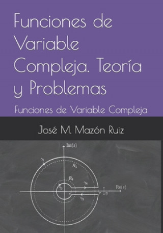 Funciones de Variable Compleja. Teoria y Problemas