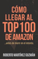 COMO LLEGAR AL TOP 100 DE AMAZON... antes de morir en el intento
