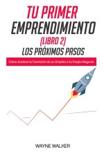 Tu Primer Emprendimiento(Libro 2) Los Proximos Pasos