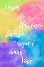 Versos do Universo InVerso que e Amar Voce