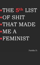 5th LIST OF SHIT THAT MADE ME A FEMINIST