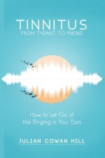 Tinnitus, From Tyrant to Friend