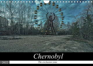 Chernobyl - The exclusion zone (Wall Calendar 2022 DIN A4 Landscape)
