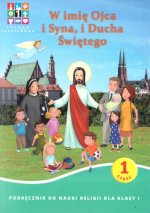 Religia. Szkoła podstawowa klasa 1. W imię Ojca i Syna i Ducha Świętego. Podręcznik. Wyd. Katechet.