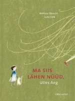 Ma siis lähen nüüd, ütles aeg