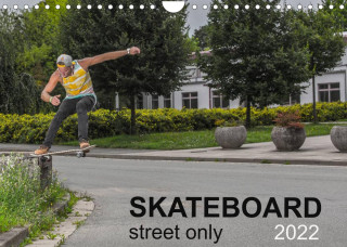 Skateboard - Street only (Wall Calendar 2022 DIN A4 Landscape)