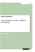 ?Die fünf Säulen des Islam? (Religion, Berufskolleg)
