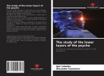 study of the lower layers of the psyche