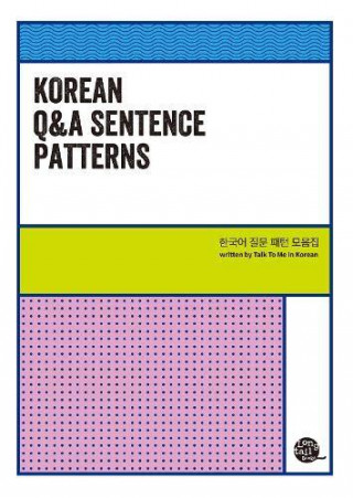 MODÈLES DE PHRASES : QUESTIONS & RÉPONSE/ KOREAN Q & A SENTENCE PATTERNS (Bilingue Coréen - Anglais) (collegium)()