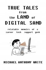 True Tales from the Land of Digital Sand