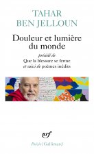 Douleur et lumière du monde précédé de Que la blessure se ferme