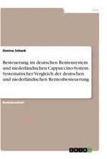 Besteuerung im deutschen Rentensystem und niederländischen Cappuccino-System. Systematischer Vergleich der deutschen und niederländischen Rentenbesteu