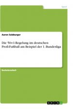 Die 50+1-Regelung im deutschen Profi-Fußball am Beispiel der 1. Bundesliga