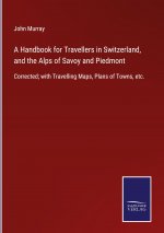 Handbook for Travellers in Switzerland, and the Alps of Savoy and Piedmont