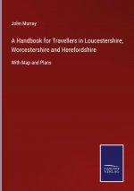 Handbook for Travellers in Loucestershire, Worcestershire and Herefordshire