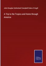 Trip to the Tropics and Home through America