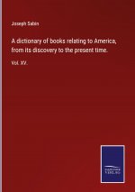 dictionary of books relating to America, from its discovery to the present time.