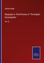 Biography or Third Division of The English Encyclopedia