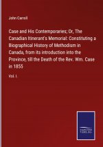 Case and His Contemporaries; Or, The Canadian Itinerant's Memorial