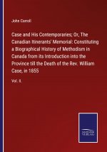 Case and His Contemporaries; Or, The Canadian Itinerants' Memorial