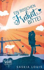 bisschen Freiheit, bitte! (Verliebt in Eden Bay 7) (Chick-Lit;Liebesroman)