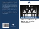 Wilhelm von Ockham. Der Denker und seine Zeit