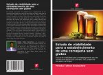 Estudo de viabilidade para o estabelecimento de uma cervejaria sem gluten